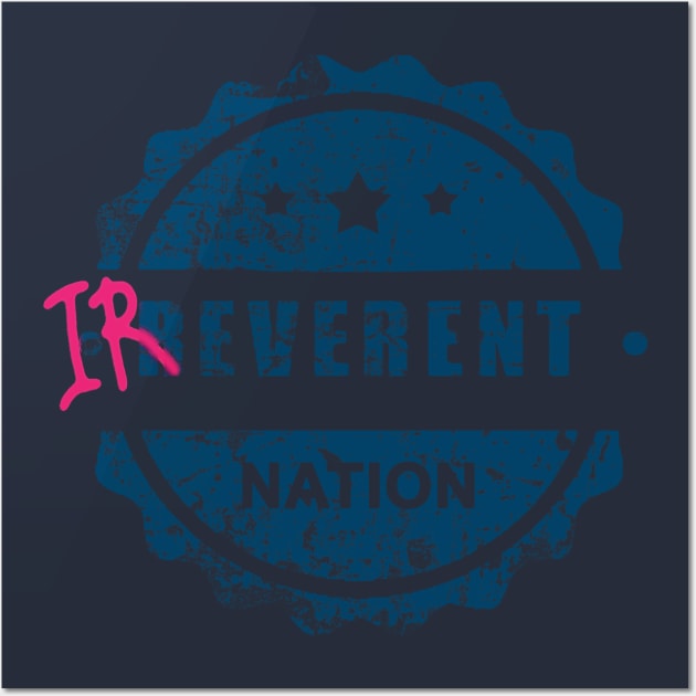 Irreverent nation Wall Art by Jshelton